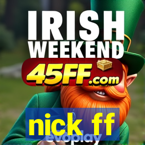 nick ff